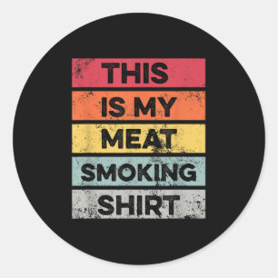 My Meat Smoking Shirt Funny Barbeque Smoker BBQ GR Ronde Sticker
