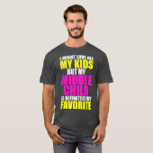 My Middle Child Is My Favorite  Funny Parent Kid T-shirt (Voorkant volledig)