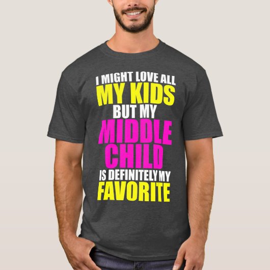 My Middle Child Is My Favorite  Funny Parent Kid T-shirt (Voorkant)