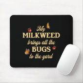 My Milkweed Brings All The Bugs To The Yard Butter Muismat (Met muis)