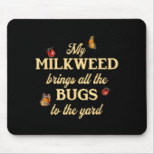 My Milkweed Brings All The Bugs To The Yard Butter Muismat (Voorkant)
