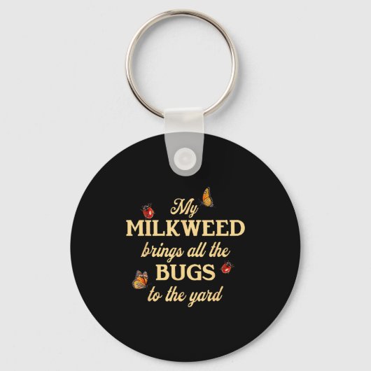 My Milkweed Brings All The Bugs To The Yard Butter Sleutelhanger (Voorkant)