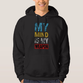 My Mind Is My Weapon Motivational Quote Hoodie