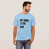 My Mind Is The Vibe - Bold Statement T-shirt (Voorkant volledig)
