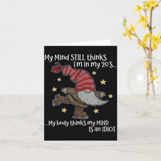 My Mind Still Thinks I'm 20's My Body Thinks My Mi Kaart (Gele Bloem)