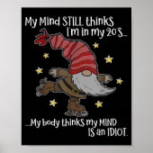 My Mind Still Thinks I'm 20's My Body Thinks My Mi Poster (Voorkant)