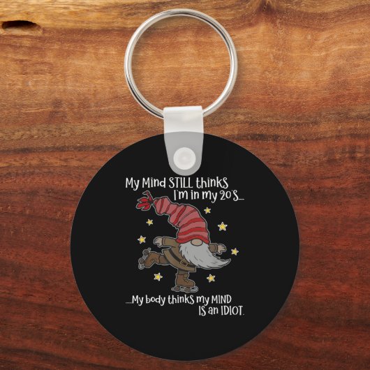 My Mind Still Thinks I'm 20's My Body Thinks My Mi Sleutelhanger (Voorkant)