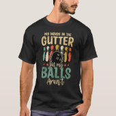 My Minds In Gutter But My Balls Retro Bowling Bow T-shirt (Voorkant)