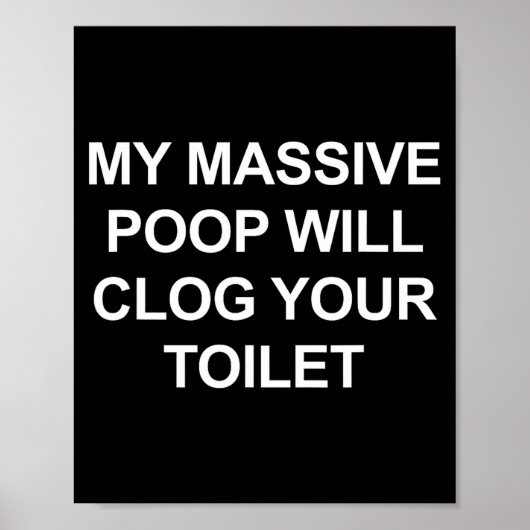 My Mive Op Will Clog Your Toilet, Funny, Jokes Poster (Voorkant)