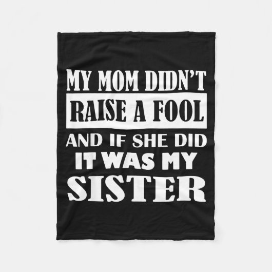 My Mom Didn't Raise No Fool And If She Did It Was  Fleece Deken (Voorkant)