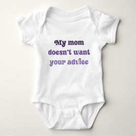 My Mom Doesn't Want Your Advice Baby Shower Gift Romper