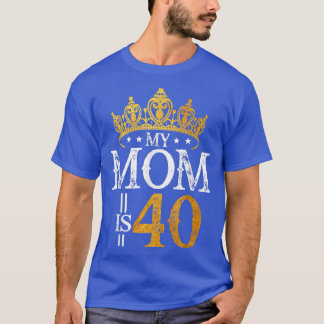 My Mom Is 40 Years Old1982 40th Birthday For Mom  T-shirt