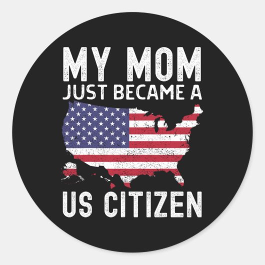 My Mom Just Became A Us Citizen Proud New American Ronde Sticker (Voorkant)
