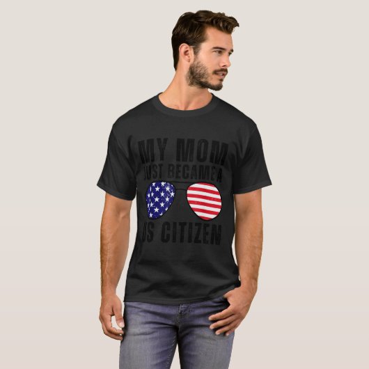 My Mom Just Became A Us Citizen Proud New American T-shirt (Voorkant volledig)