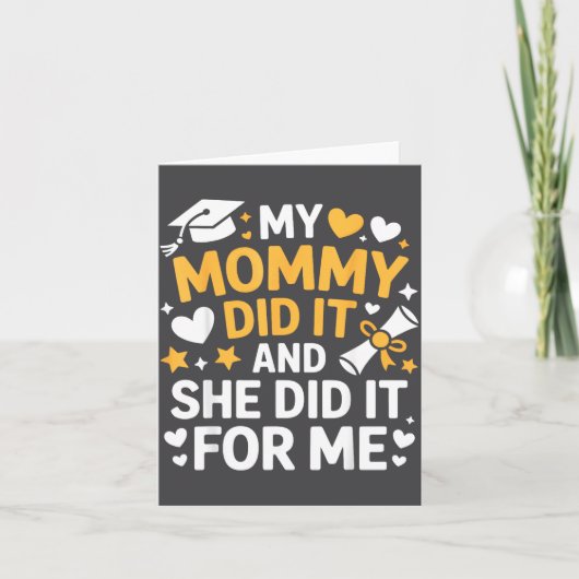 My Mommy Did It Graduation Graduated Mom Proud Chi Kaart (Voorkant)