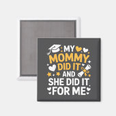 My Mommy Did It Graduation Graduated Mom Proud Chi Magneet (Voorkant / Achterkant)