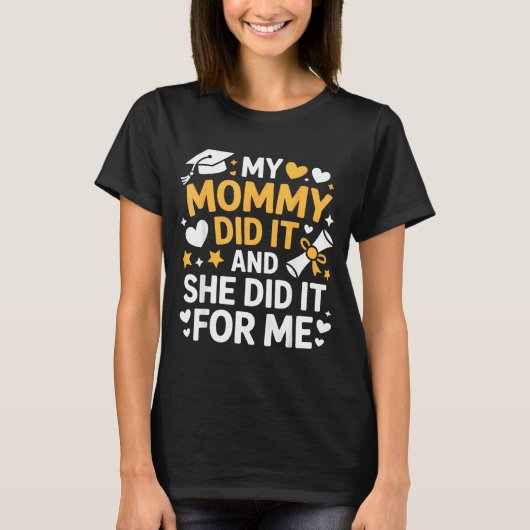 My Mommy Did It Graduation Graduated Mom Proud Chi T-shirt (Voorkant)