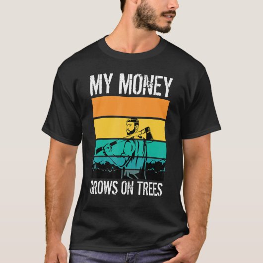 My Money Grows On Trees Arborists Tree Workers Tre T-shirt (Voorkant)