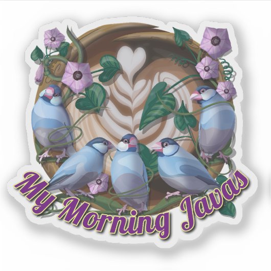 My morning JAVA with Java sparrows Sticker (Voorkant)