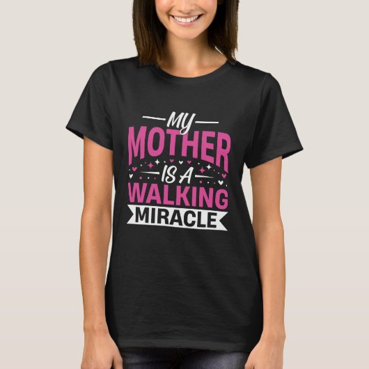 My Mother Is a Walking Miracle Mother's Day Quote T-shirt (Voorkant)