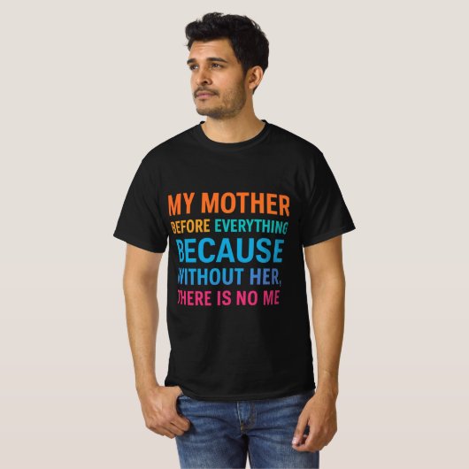 My Mother Is My Everything | Heartfelt Family Quot T-shirt (Voorkant volledig)