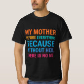 My Mother Is My Everything | Heartfelt Family Quot T-shirt (Voorkant)