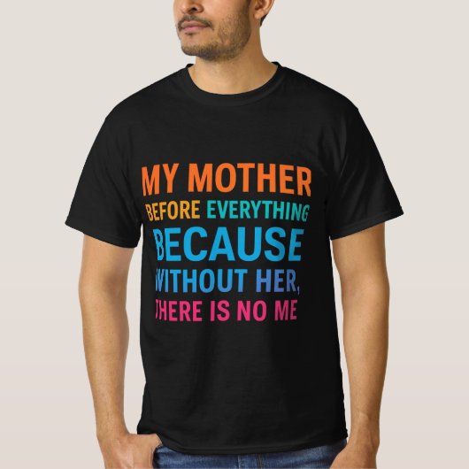 My Mother Is My Everything | Heartfelt Family Quot T-shirt (Voorkant)