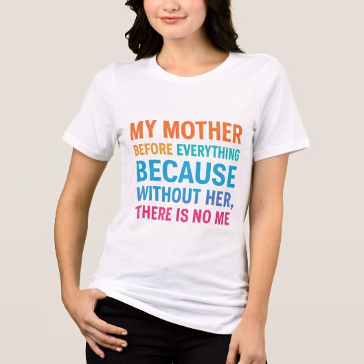 My Mother Is My Everything- Heartfelt Family Quote Tri-Blend Shirt (Voorkant)
