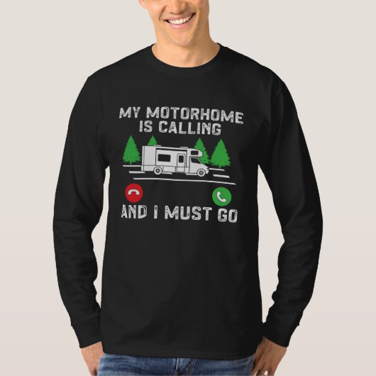 My Motorhome Is Calling And I Must Go Camper T-shirt (Voorkant)