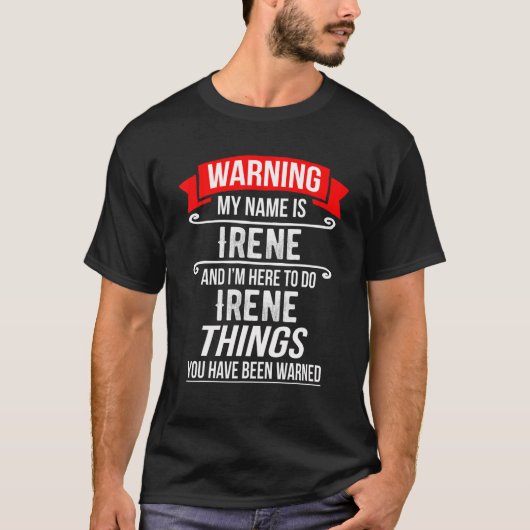 My Name Is Irene And I'm Here To Do Irene Things T-shirt (Voorkant)