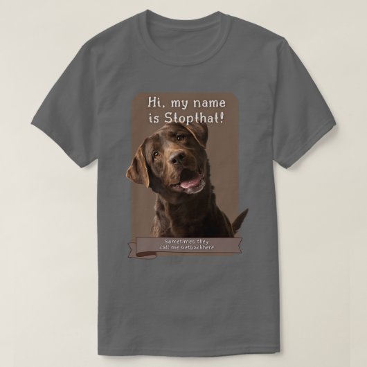 My Name Is Stopthat Funny Hyper Brown Lab Labrador T-shirt (Design voorkant)