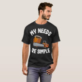 My Needs Are Simple Coffee Chainsaws Tree Climber T-shirt (Voorkant volledig)