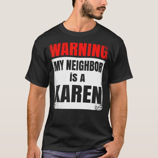 My Neighbor is a Karen Party Nosy T-shirt (Voorkant)