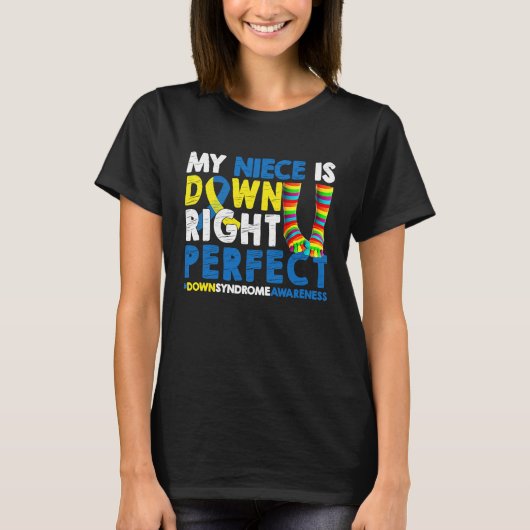My Niece Is Down Right Perfect Down Syndrome Aware T-shirt (Voorkant)