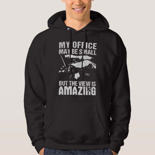 My Office May Be Small  Flatbed Semi Trailer Truck Hoodie (Voorkant)