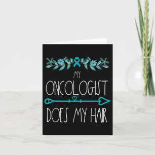 My Oncologist Does My Hair Ovarian Cancer Awarenes Kaart