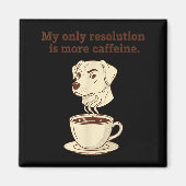 My Only Resolution Is More Caffeine Funny Dog Coff Magneet (Voorkant)