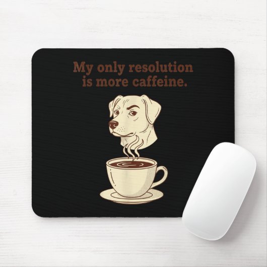 My Only Resolution Is More Caffeine Funny Dog Coff Muismat (Met muis)