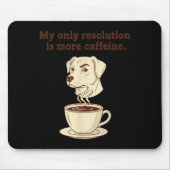 My Only Resolution Is More Caffeine Funny Dog Coff Muismat (Voorkant)