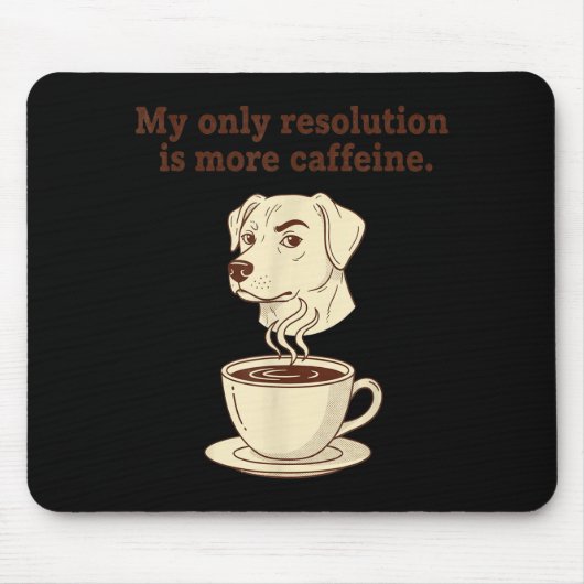 My Only Resolution Is More Caffeine Funny Dog Coff Muismat (Voorkant)
