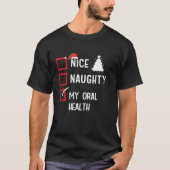 My Oral Health Nice Naughty Christmas Healthcare  T-shirt (Voorkant)