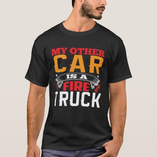 My Other Car Is A Firetruck Fire Trucker Firefight T-shirt (Voorkant)