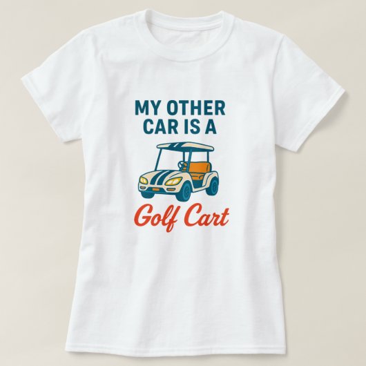 My Other Car is a Golf Cart Tee Shirt (Design voorkant)