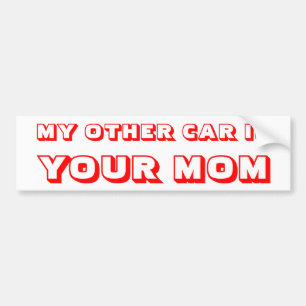 My Other Car is Your Mom Bumpersticker