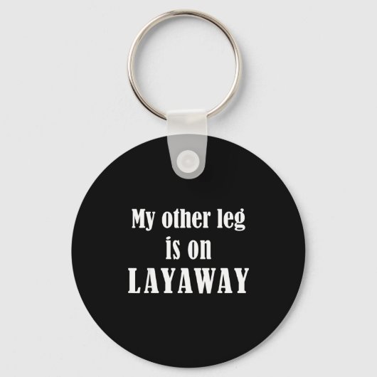 My Other Leg Is On Layaway Funny Amputee Jokes  Sleutelhanger (Voorkant)