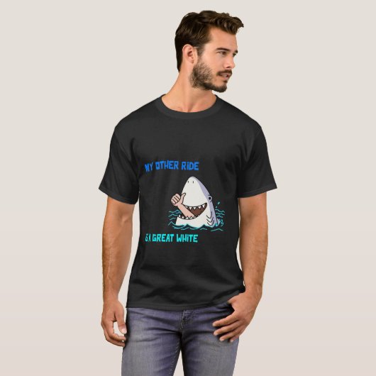 MY OTHER RIDE IS A GREAT WHITE T-SHIRT (Voorkant volledig)