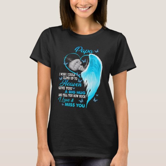 My Papa I Wish I Could Climb Up To Heaven I Love & T-shirt (Voorkant)