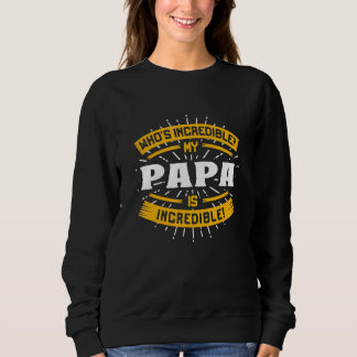 My Papa Is Incredible Funny Dad Humor Daddy Family Trui