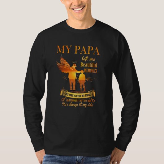 My Papa Left Me Beautiful Memories He's Always At  T-shirt (Voorkant)