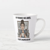 My Patience Has Limits – Funny Coffee Lover Tired  Latte Mok (Rechts)